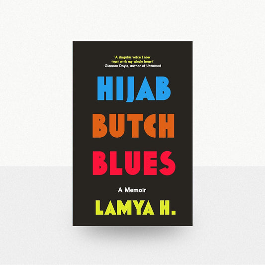 H, Lamya - Hijab Butch Blues: A Memoir