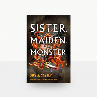 Snyder, Lucy A. - Sister, Maiden, Monster