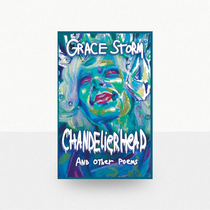 Storm, Grace - ChandelierHead and Other Poems