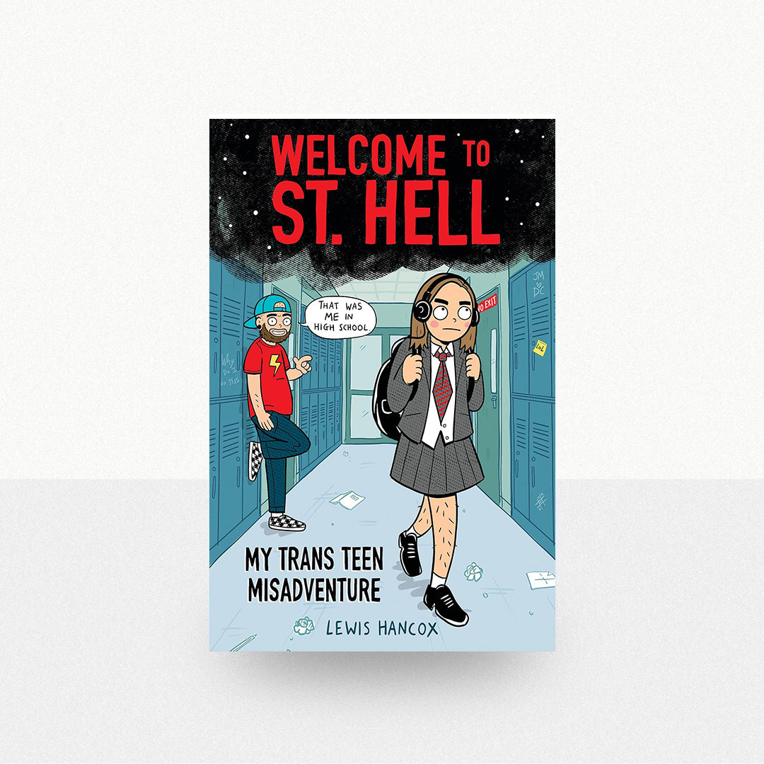 Hancox, Lewis - Welcome To St. Hell: My Trans Teen Misadventure