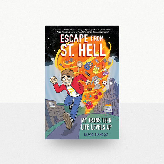 Hancox, Lewis - Escape From St. Hell: My Trans Teen Life Levels Up