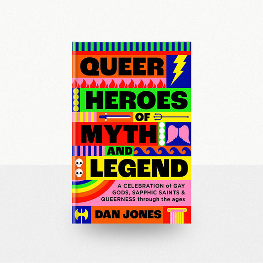 Jones, Dan - Queer Heroes of Myth and Legend