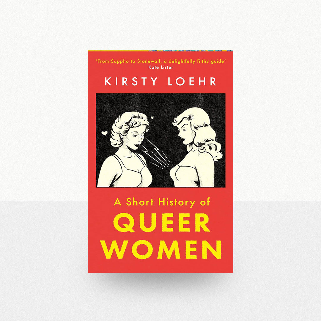 Loehr, Kirsty - A Short History of Queer Women