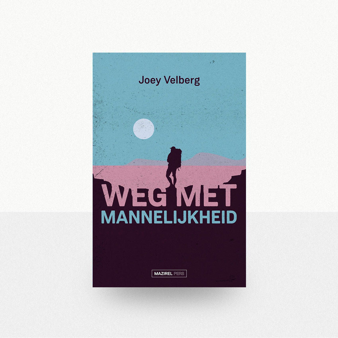 Velberg, Joey - Weg met mannelijkheid