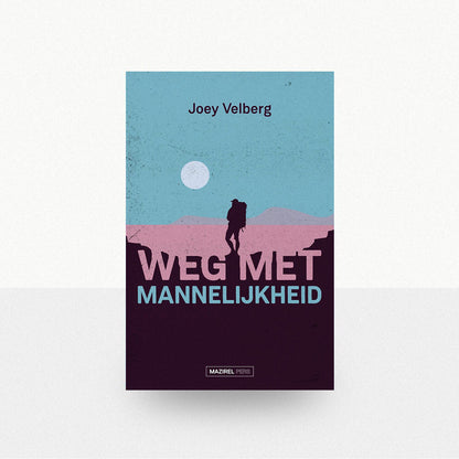 Velberg, Joey - Weg met mannelijkheid