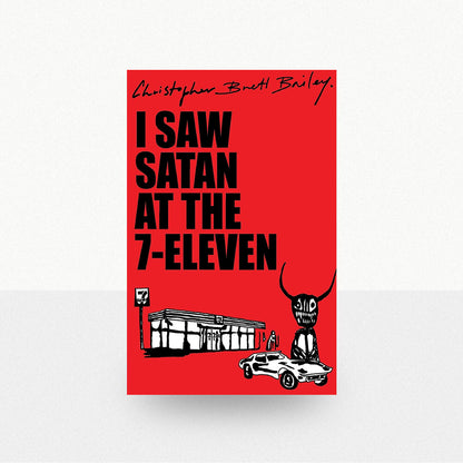 Bailey, Christopher Brett - I Saw Satan at the 7-Eleven