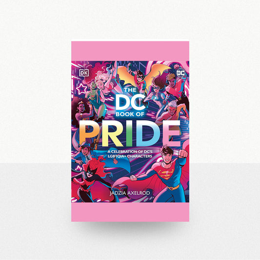 Axelrod, Jadzia - The DC Book of Pride: A Celebration of DC's LGBTQIA+ Characters