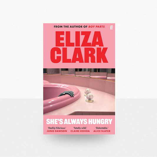 Clark, Eliza - She's Always Hungry