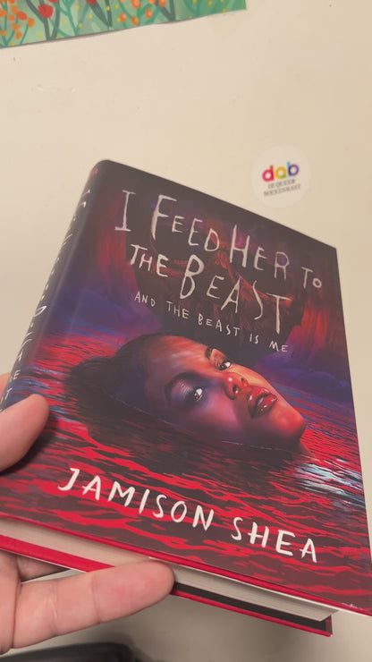 Shea, Jamison - I Feed Her to the Beast and the Beast Is Me