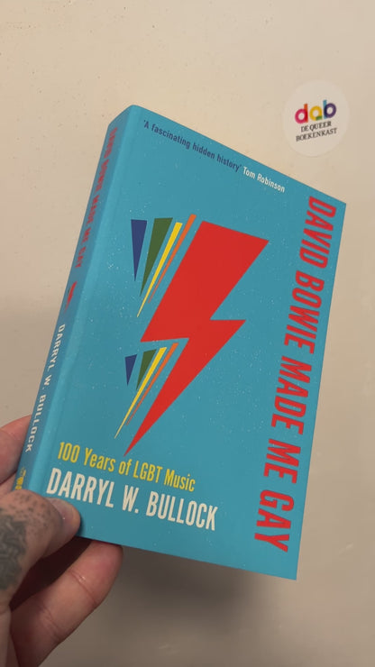 Bullock, Darryl W. - David Bowie Made Me Gay: 100 Years of LGBT Music