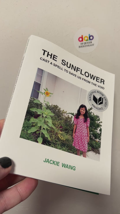 Wang, Jackie - The Sunflower Cast a Spell to Save Us from the Void