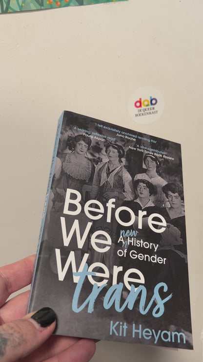 Heyam, Kit - Before We Were Trans: A New History of Gender